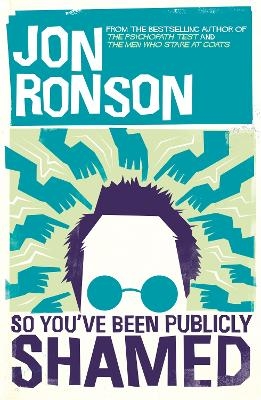 So You've Been Publicly Shamed - Jon Ronson