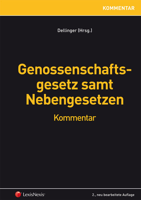 Genossenschaftsgesetz samt Nebengesetzen - Markus Dellinger, Heinz Astl, Rudolf Binder, Michael Grabuschnig, Claudia Greda, J&uuml;rgen Kessler, Andreas Lengauer, Rainald Maurer, Josef M&ouml;senbacher, Arnulf Perkounigg, Julia Schellner, Hans-J&ouml;rg Siebenb&auml;ck, Harald Stehlik, Georg Steinb&ouml;ck, Manfred Strommer, Peter Tomanek, Konrad Wei&szlig;, Ulrich Zafoschnig, J&ouml;rg Zehetner