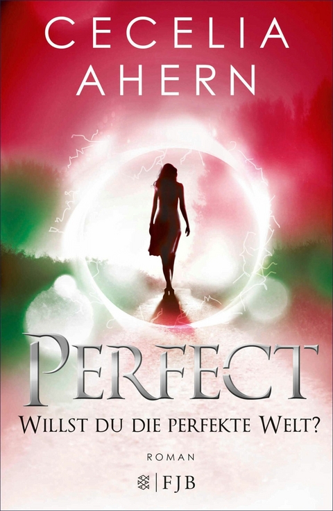 Perfect &ndash; Willst du die perfekte Welt? - Cecelia Ahern