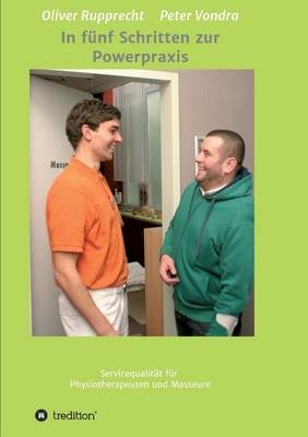 In f&uuml;nf Schritten zur Powerpraxis - Peter Vondra, Oliver Rupprecht