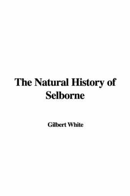 The Natural History of Selborne - Gilbert White