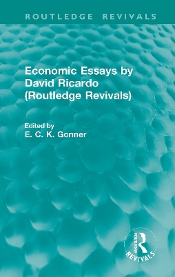 Economic Essays by David Ricardo (Routledge Revivals) - 