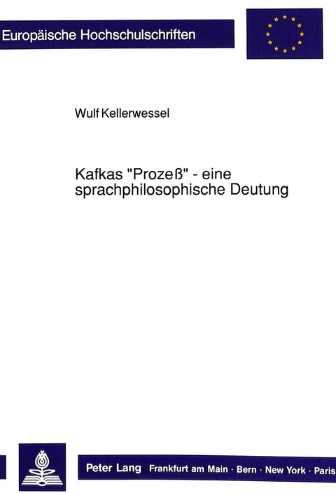 Kafkas &laquo;Proze&szlig;&raquo; - eine sprachphilosophische Deutung - Wulf Kellerwessel