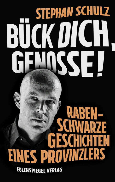 B&uuml;ck dich, Genosse! - Stephan Schulz