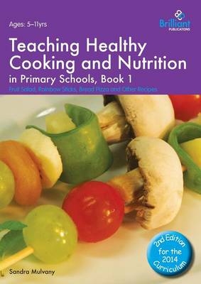 Teaching Healthy Cooking and Nutrition in Primary Schools, Book 1 2nd edition - Sandra Mulvany