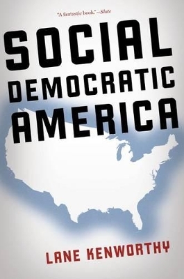 Social Democratic America - Lane Kenworthy