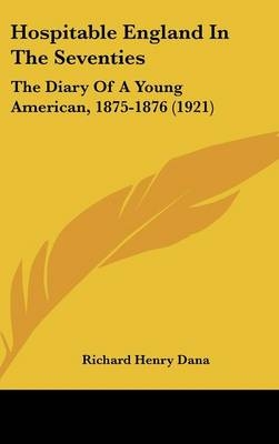 Hospitable England in the Seventies - Richard Henry Dana