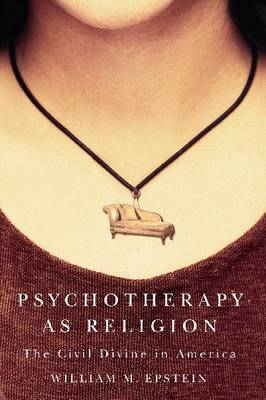 Psychotherapy As Religion -  William M. Epstein