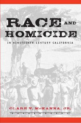 Race And Homicide In Nineteenth-Century California -  Clare V. McKanna