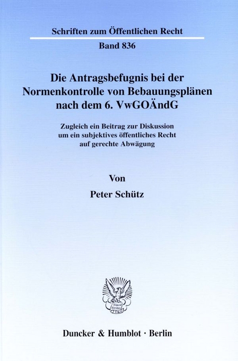 Die Antragsbefugnis bei der Normenkontrolle von Bebauungspl&auml;nen nach dem 6. VwGo&Auml;ndG. - Peter Sch&uuml;tz