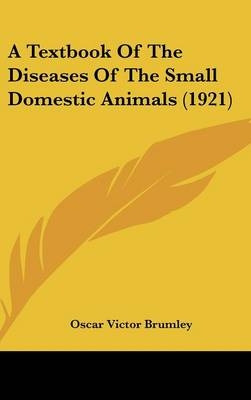 A Textbook of the Diseases of the Small Domestic Animals (1921)