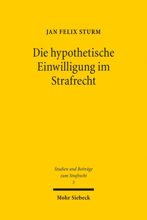 Die hypothetische Einwilligung im Strafrecht -  Jan Felix Sturm