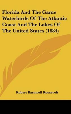 Florida and the Game Waterbirds of the Atlantic Coast and the Lakes of the United States (1884)