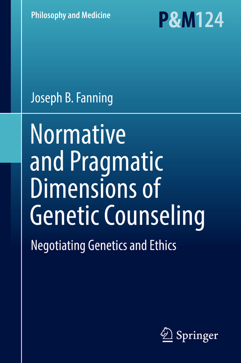 Normative and Pragmatic Dimensions of Genetic Counseling -  Joseph B. Fanning