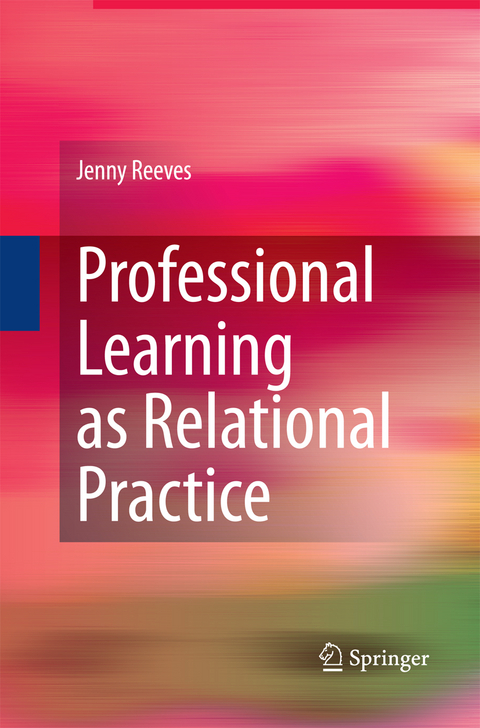 Professional Learning as Relational Practice - Jenny Reeves