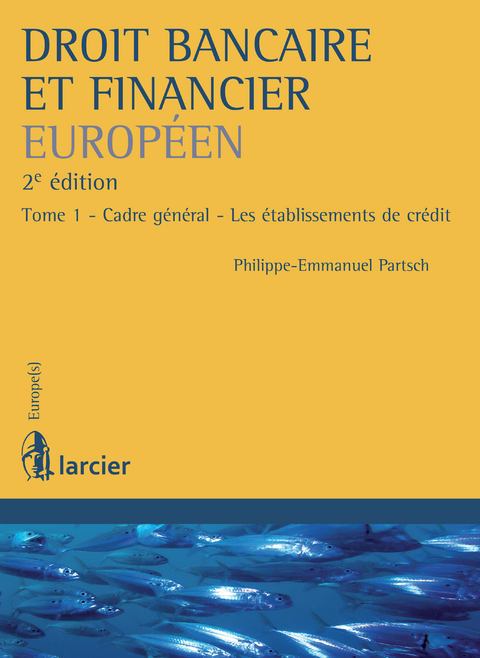 Droit bancaire et financier europ&eacute;en - Philippe-Emmanuel Partsch