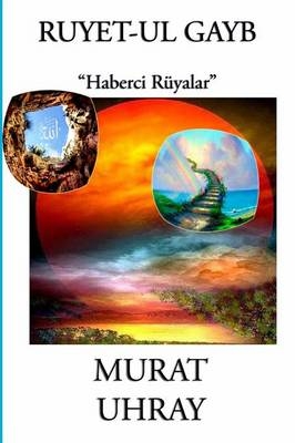Ruyet-Ul Gayb: "Haberci Ruyalar" - Murat Uhray