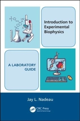 Introduction to Experimental Biophysics - A Laboratory Guide - Jay L. Nadeau
