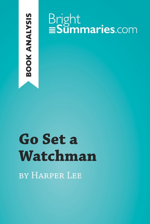 Go Set a Watchman by Harper Lee (Book Analysis) - Bright Summaries