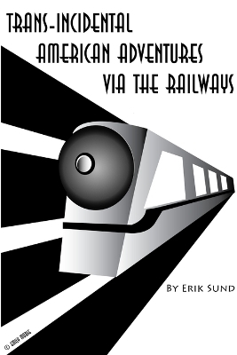 Trans-Incidental American Adventures via the Railways