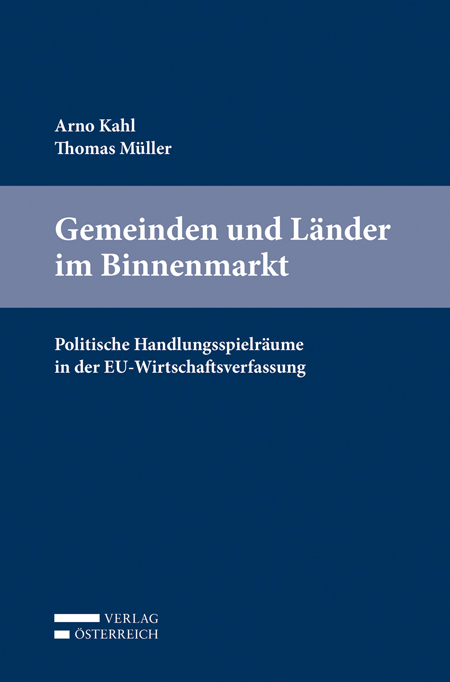 Gemeinden und L&auml;nder im Binnenmarkt - Arno Kahl, Thomas M&uuml;ller