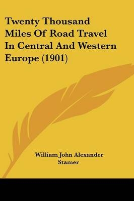 Twenty Thousand Miles Of Road Travel In Central And Western Europe (1901)