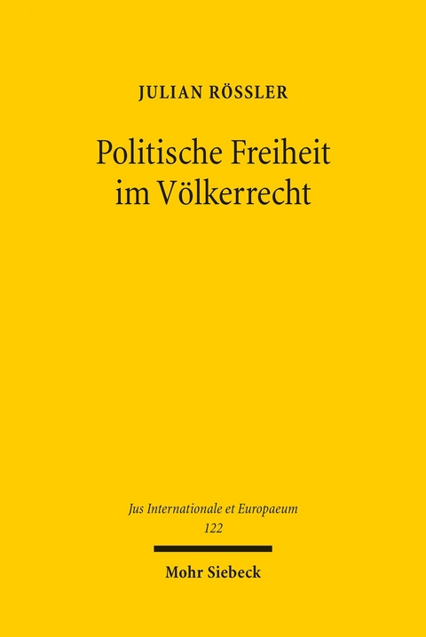 Politische Freiheit im V&ouml;lkerrecht -  Julian R&ouml;ssler