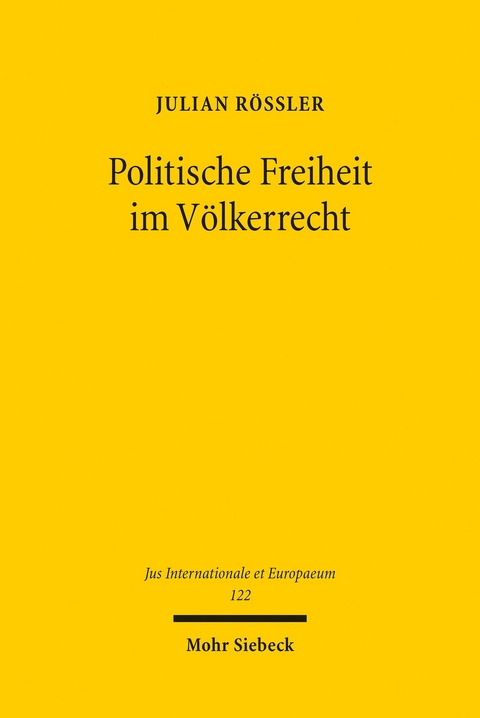 Politische Freiheit im Völkerrecht -  Julian Rössler