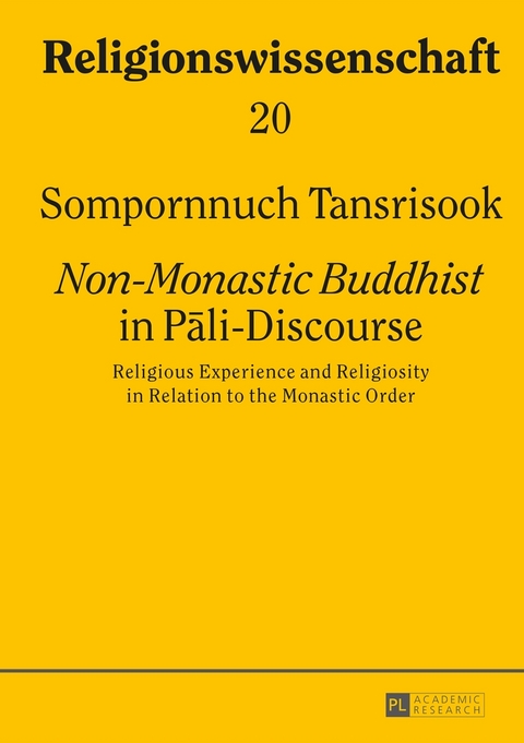 &laquo;Non-Monastic Buddhist&raquo; in Pāli-Discourse - Sompornnuch Tansrisook
