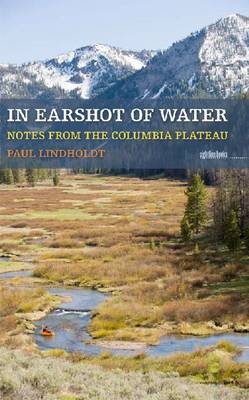 In Earshot of Water -  Paul Lindholdt