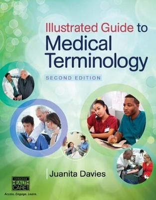 Illustrated Guide to Medical Terminology - Juanita Davies