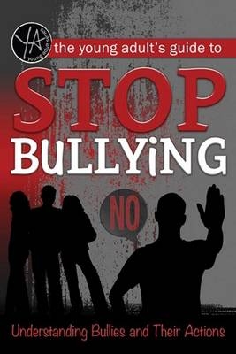 Young Adult's Guide to Stop Bullying -  Rebekah Sack