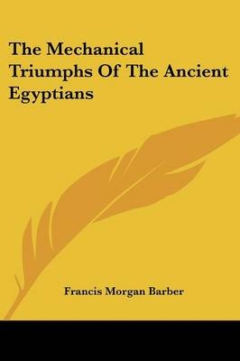 The Mechanical Triumphs Of The Ancient Egyptians