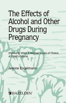 The Effects of Alcohol and Other Drugs During Pregnancy