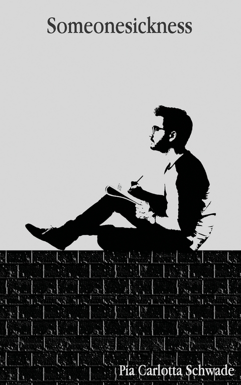 Someonesickness - Pia Carlotta Schwade