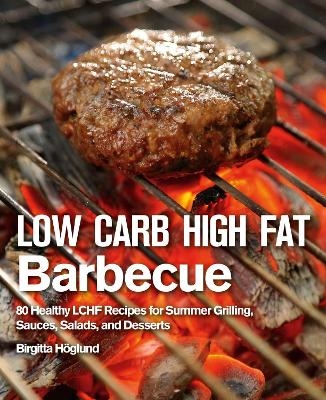 Low Carb High Fat Barbecue - Birgitta H&ouml;glund