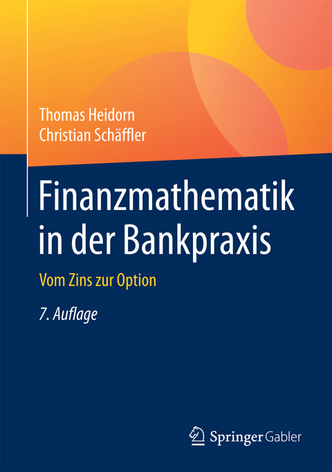 Finanzmathematik in der Bankpraxis - Thomas Heidorn, Christian Sch&auml;ffler