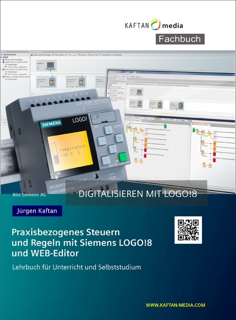 Praxisbezogenes Steuern und Regeln mit der LOGO! 8 - J&uuml;rgen Kaftan