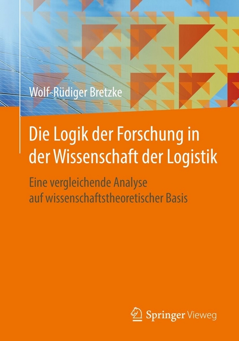 Die Logik der Forschung in der Wissenschaft der Logistik - Wolf-Rüdiger Bretzke