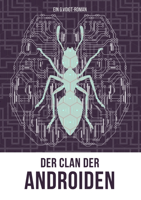 Der Clan der Androiden - G. Voigt