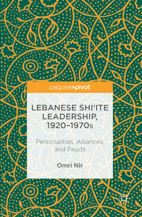 Lebanese Shi&lsquo;ite Leadership, 1920&ndash;1970s - Omri Nir