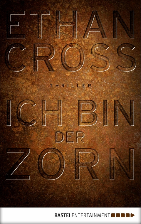 Ich bin der Zorn -  Ethan Cross