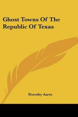 Ghost Towns Of The Republic Of Texas