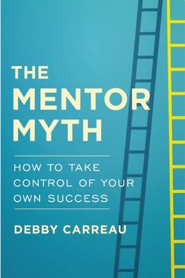 Mentor Myth -  Debby Carreau