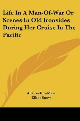 Life In A Man-Of-War Or Scenes In Old Ironsides During Her Cruise In The Pacific -  A Fore-Top-Man