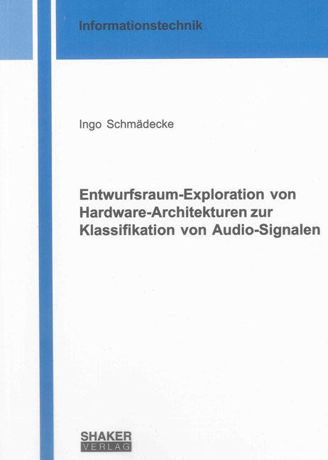 Entwurfsraum-Exploration von Hardware-Architekturen zur Klassifikation von Audio-Signalen - Ingo Schmädecke