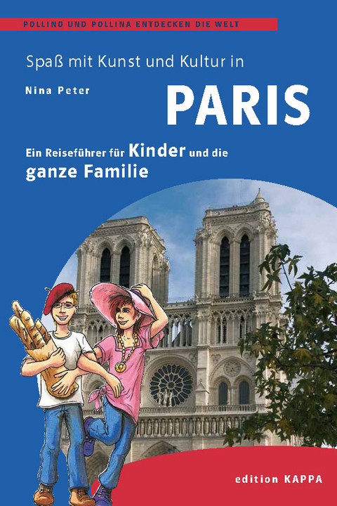 Paris &ndash; Ein Reisef&uuml;her f&uuml;r Kinder und die ganze Familie - Nina Peter