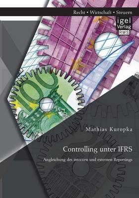 Controlling unter IFRS: Angleichung des internen und externen Reportings