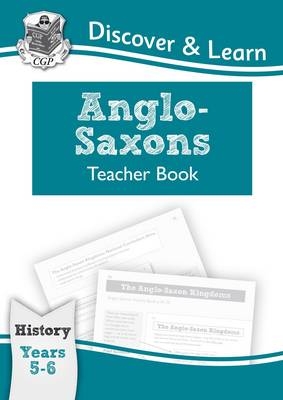KS2 Discover & Learn: History - Anglo-Saxons Teacher Book, Year 5 & 6