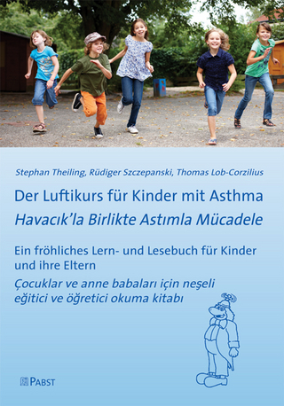 Der Luftikurs für Kinder mit Asthma [Havacık’la Birlikte Astımla Mücadele]: Ein fröhliches Lern- und Lesebuch für Kinder und ihre Eltern [Çocuklar ve anne babaları için neşeli eğitici ve öğretici okuma kitabı]